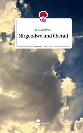 Albrecht |  Nirgendwo und überall. Life is a Story - story.one | Buch |  Sack Fachmedien