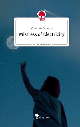 Schulze |  Mistress of Electricity. Life is a Story - story.one | Buch |  Sack Fachmedien