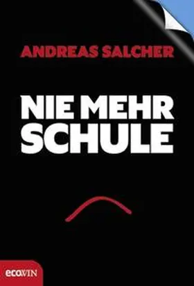 Salcher |  Nie mehr Schule - Immer mehr Freude | Buch |  Sack Fachmedien