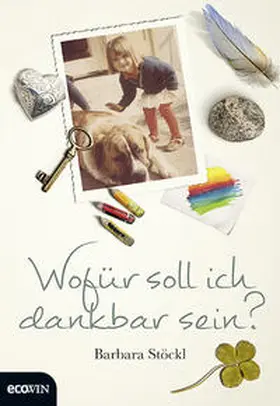 Stöckl |  Wofür soll ich dankbar sein? | Buch |  Sack Fachmedien
