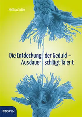 Sutter |  Die Entdeckung der Geduld | Buch |  Sack Fachmedien