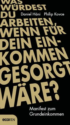 Häni / Kovce |  Was würdest du arbeiten, wenn für dein Einkommen gesorgt wäre? | eBook | Sack Fachmedien