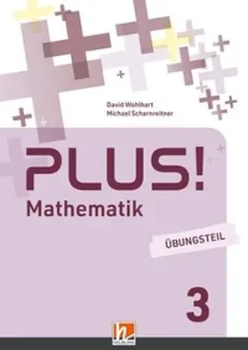Wohlhart / Scharnreitner |  PLUS! 3 (Lehrplan 2023), Übungsteil + E-Book | Buch |  Sack Fachmedien