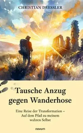 Dressler |  Tausche Anzug gegen Wanderhose | eBook | Sack Fachmedien