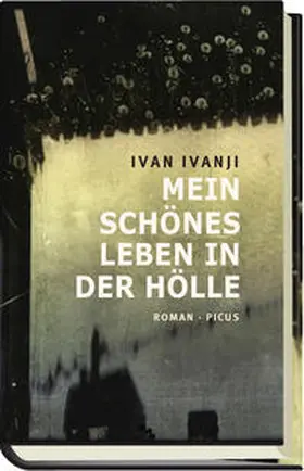 Ivanji |  Mein schönes Leben in der Hölle | Buch |  Sack Fachmedien