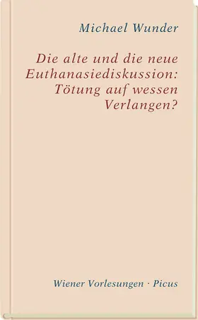Wunder | Die alte und die neue Euthanasiediskussion: Tötung auf wessen Verlangen? | E-Book | sack.de