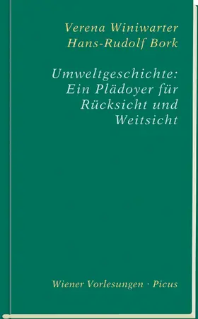 Bork / Winiwarter |  Umweltgeschichte: Ein Plädoyer für Rücksicht und Weitsicht | eBook | Sack Fachmedien