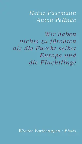 Pelinka / Fassmann |  Wir haben nichts zu fürchten als die Furcht selbst | eBook | Sack Fachmedien