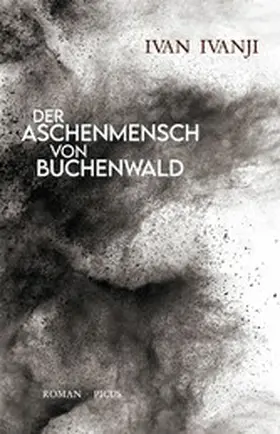 Ivanji |  Der Aschenmensch von Buchenwald | eBook | Sack Fachmedien