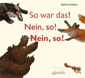 Schärer | So war das! Nein, so! Nein, so! | Buch | 978-3-7152-0535-9 | www2.sack.de