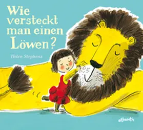 Stephens |  Wie versteckt man einen Löwen? | Buch |  Sack Fachmedien