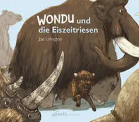 Lillington / Claude |  Wondu und die Eiszeitriesen | Buch |  Sack Fachmedien