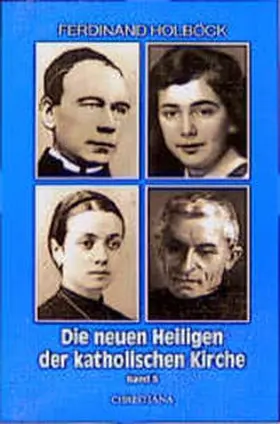 Holböck |  Neue Heilige der katholischen Kirche / Von Papst Johannes Paul II. in den Jahren 1984 bis 1987 kanonisierte Selige und Heilige | Buch |  Sack Fachmedien