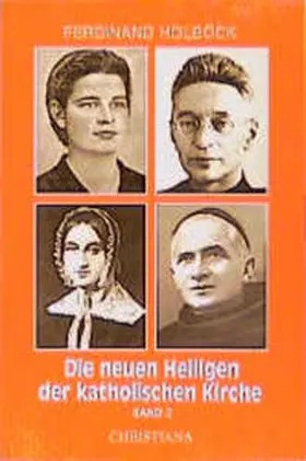 Holböck |  Neue Heilige der katholischen Kirche / Von Papst Johannes Paul II. in den Jahren 1988-91 kanonisierte Selige und Heilige | Buch |  Sack Fachmedien
