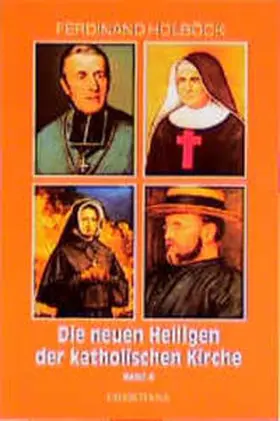 Holböck |  Neue Heilige der katholischen Kirche / Von Papst Johannes Paul II. in den Jahren 1992-1995 kanonisierte Selige und Heilige | Buch |  Sack Fachmedien