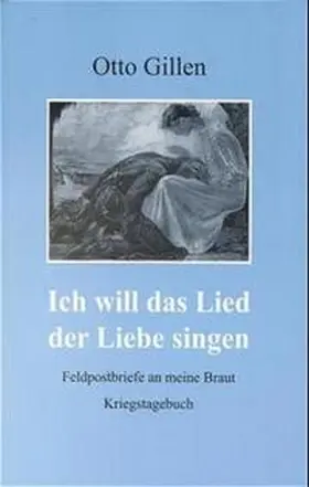 Gillen |  Ich will das Lied der Liebe singen | Buch |  Sack Fachmedien