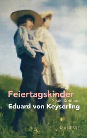 Keyserling / Lauinger | Feiertagskinder - Späte Romane | Buch | 978-3-7175-2498-4 | sack.de