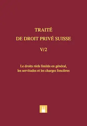 Piotet |  Bd. V/2: Les droits réels limités en général, les servitudes et les charges foncières | Buch |  Sack Fachmedien