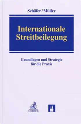 Schäfer / Müller |  Internationale Streitbeilegung | Buch |  Sack Fachmedien