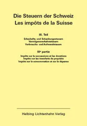  Die Steuern der Schweiz: Teil III EL 138 | Loseblattwerk |  Sack Fachmedien