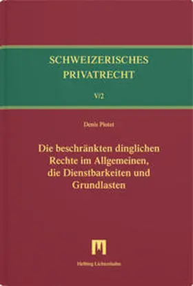 Piotet |  Die beschränkten dinglichen Rechte im Allgemeinen, die Dienstbarkeiten und Grundlasten | Buch |  Sack Fachmedien