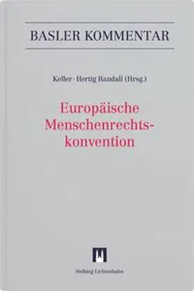 Keller / Hertig Randall / Begemann |  Europäische Menschenrechtskonvention (EMRK) | Buch |  Sack Fachmedien