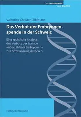 Christen-Zihlmann |  Das Verbot der Embryonenspende in der Schweiz | Buch |  Sack Fachmedien