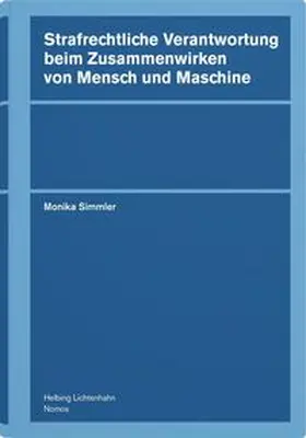 Simmler |  Strafrechtliche Verantwortung beim Zusammenwirken von Mensch und Maschine | Buch |  Sack Fachmedien