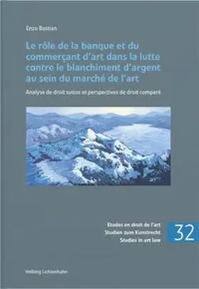 Bastian |  Le rôle de la banque et du commerçant d’art dans la lutte contre le blanchiment d’argent au sein du marché de l’art | Buch |  Sack Fachmedien