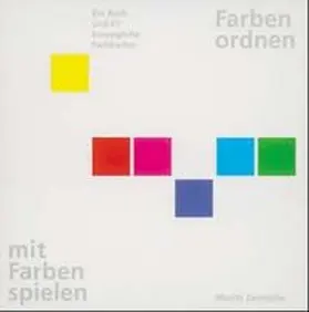 Zwimpfer |  Farben ordnen, mit Farben spielen | Buch |  Sack Fachmedien