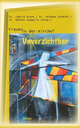 Grave / Schmidt / Zangerle |  Frauen in der Kirche? Unverzichtbar | Buch |  Sack Fachmedien
