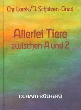 Lorek / Scholzen-Gnad |  Allerlei Tiere zwischen A und Z | Buch |  Sack Fachmedien