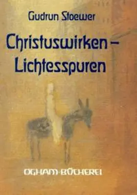 Stoewer |  Christuswirken, Lichtesspuren | Buch |  Sack Fachmedien
