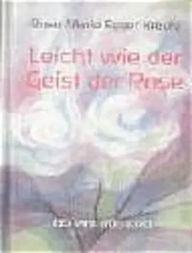 Egger Kreutz |  Leicht wie der Geist der Rose | Buch |  Sack Fachmedien