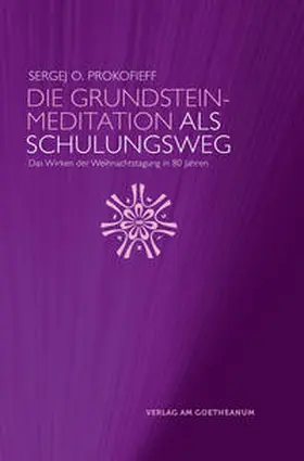 Prokofieff |  Die Grundsteinmeditation als Schulungsweg | Buch |  Sack Fachmedien