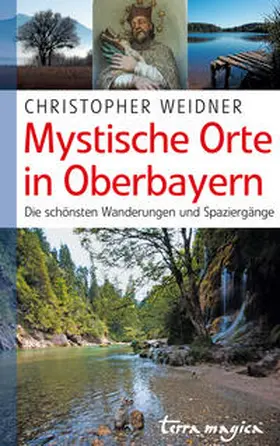 Weidner |  Mystische Orte in Oberbayern | Buch |  Sack Fachmedien