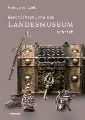 Loeb |  Geschichten, die das Landesmuseum schrieb | Buch |  Sack Fachmedien