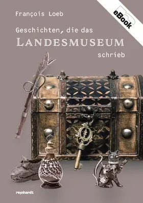 Loeb |  Geschichten, die das Landesmuseum schrieb | eBook | Sack Fachmedien