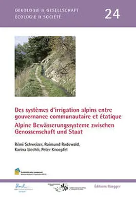 Rodewald / Liechti / Knoepfel |  Des systèmes d'irrigation alpins entre gouvernance communautaire et étatique | Buch |  Sack Fachmedien