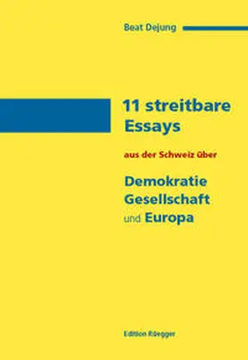 Dejung |  11 streitbare Essays aus der Schweiz über Demokratie, Gesellschaft und Europa | Buch |  Sack Fachmedien