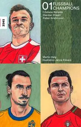 Helg |  Fussballchampions 01 - Cristiano Ronaldo, Xherdan Shaqiri, Zlatan Ibrahimovic | Buch |  Sack Fachmedien