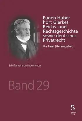 Fasel |  Eugen Huber hört Gierkes Reichs- und Rechtsgeschichte sowie deutsches Privatrecht | Buch |  Sack Fachmedien