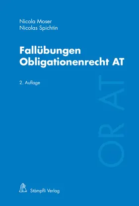 Moser / Spichtin |  Fallübungen Obligationenrecht AT | Buch |  Sack Fachmedien