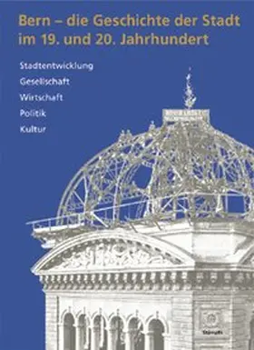 Bähler / Barth / Bühler |  Bern - die Geschichte der Stadt im 19. und 20. Jahrhundert | Buch |  Sack Fachmedien