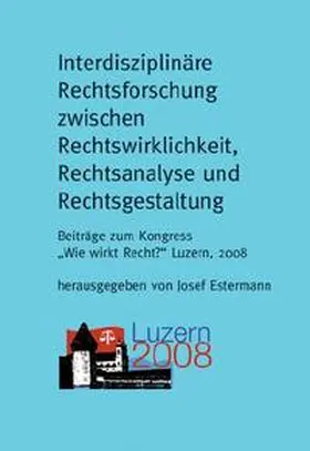 Estermann |  Interdisziplinäre Rechtsforschung zwischen Rechtswirklichkeit, Rechtsanalyse und Rechtsgestaltung | Buch |  Sack Fachmedien