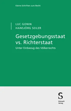 Gonin / Seiler | Gesetzgebungsstaat vs. Richterstaat | Buch | 978-3-7272-2632-8 | www2.sack.de