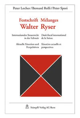 Locher / Rolli / Spori |  Festschrift - Mélanges Walter Ryser Internationales Steuerrecht in der Schweiz - Droit fiscal international de la Suisse | Buch |  Sack Fachmedien