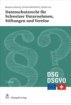 Domenig / Mitscherlich / Lutz |  Datenschutzrecht für Schweizer Unternehmen, Stiftungen und Vereine | Buch |  Sack Fachmedien