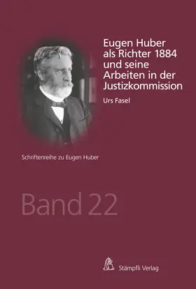 Fasel |  Eugen Huber als Richter 1884 und seine Arbeiten in der Justizkommission | Buch |  Sack Fachmedien