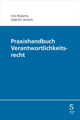Roberto / Jentsch |  Praxishandbuch Verantwortlichkeitsrecht | Buch |  Sack Fachmedien